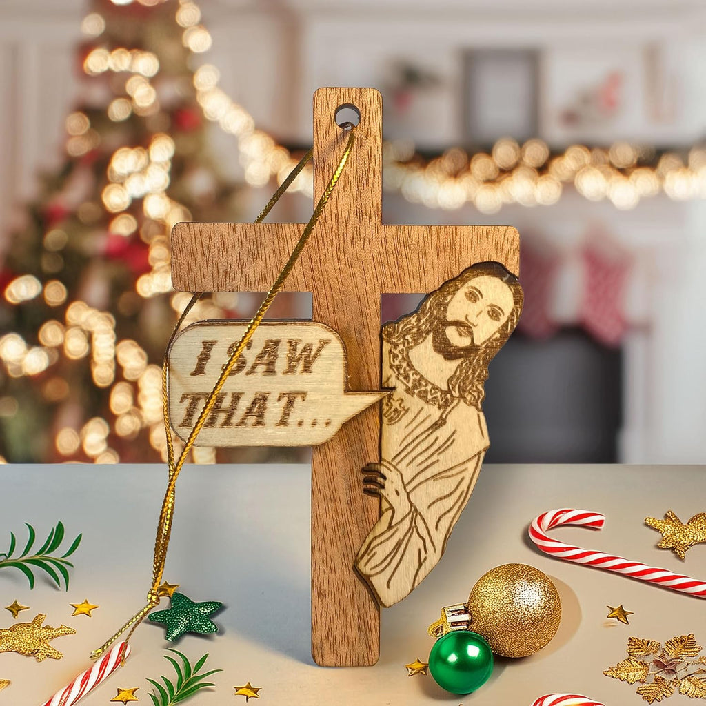 I Saw That Jesus Cross Ornament – Funny Wooden Christian Christmas Decor
